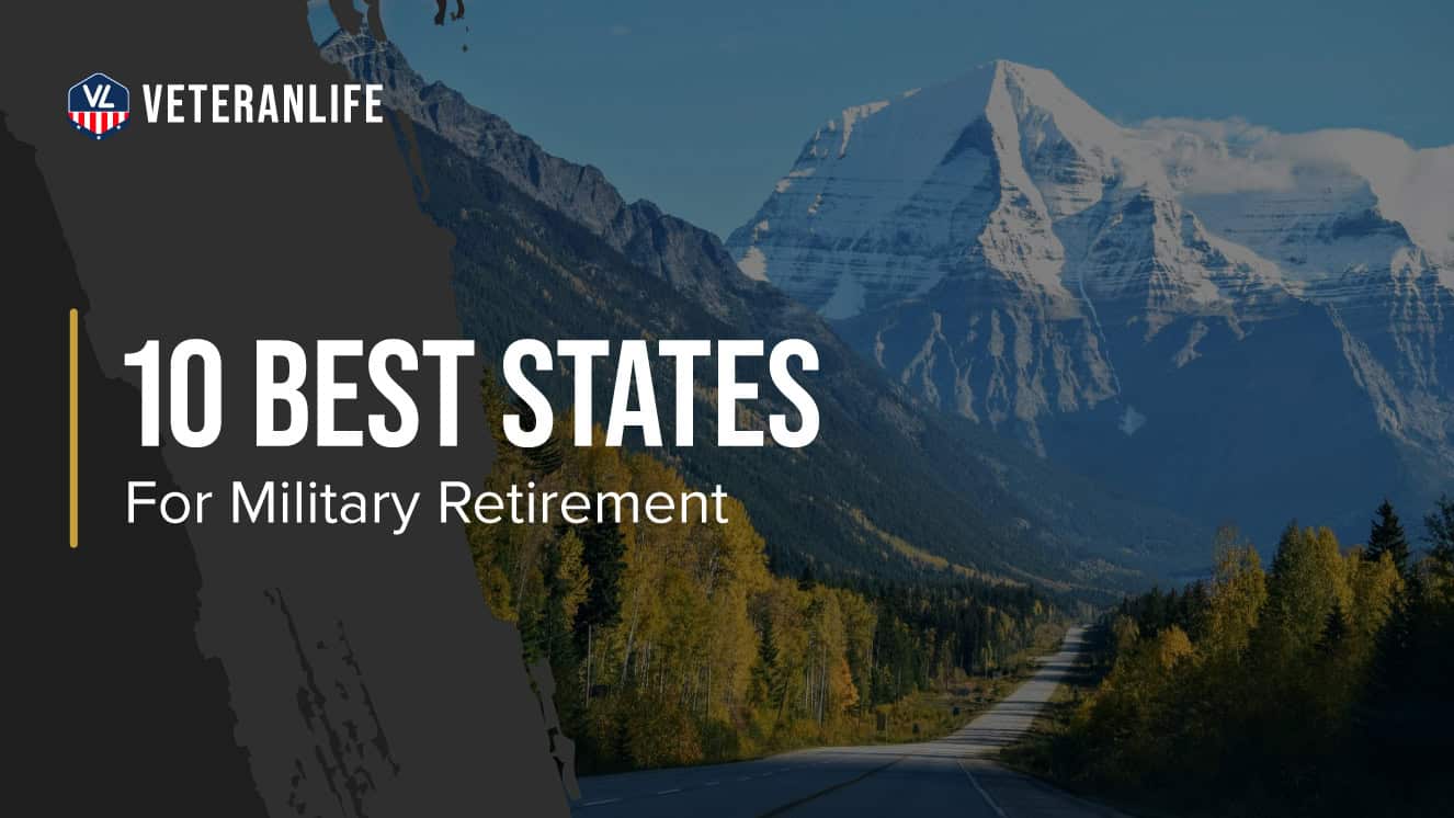 10 Best States for Military Retirement (2022 Edition)