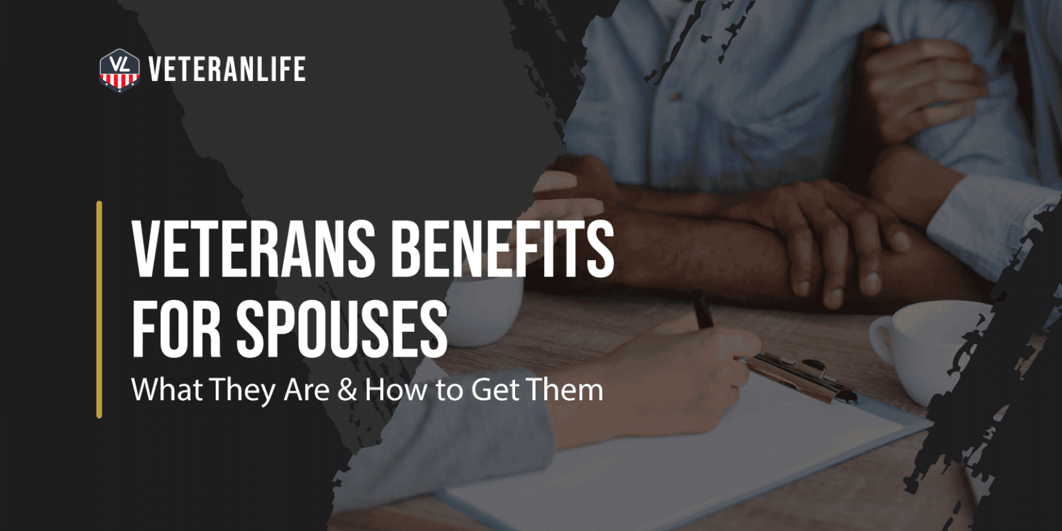 Veterans Benefits for Spouses What They Are & How to Get Them
