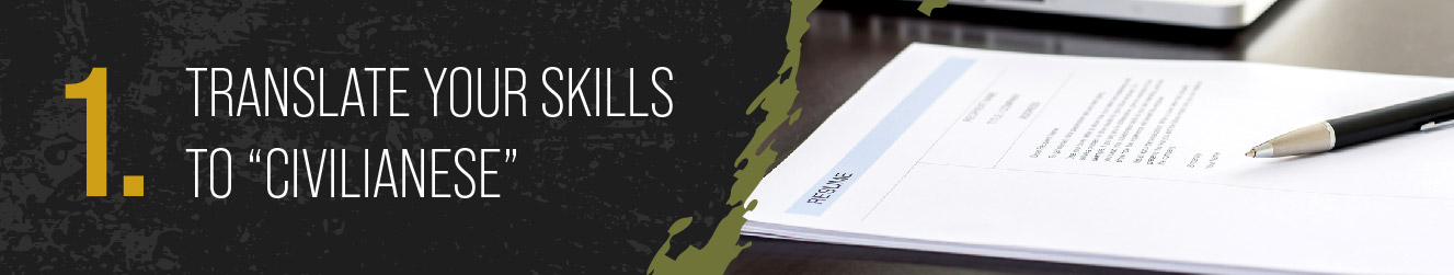 How to Write a Badass Military to Civilian Resume - Tip#1 - Translate Your Skills to “Civilianese”