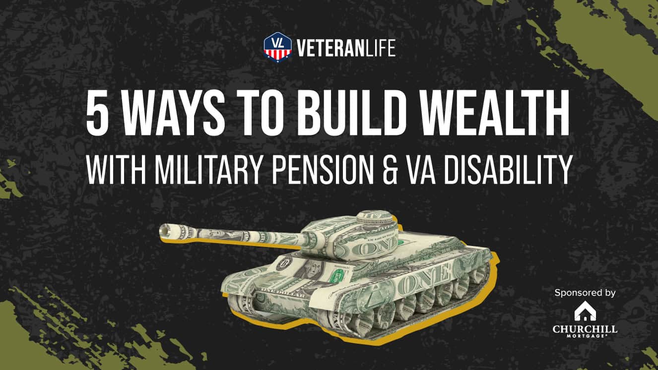 5 Ways to Build Wealth With Military Pension & VA Disability