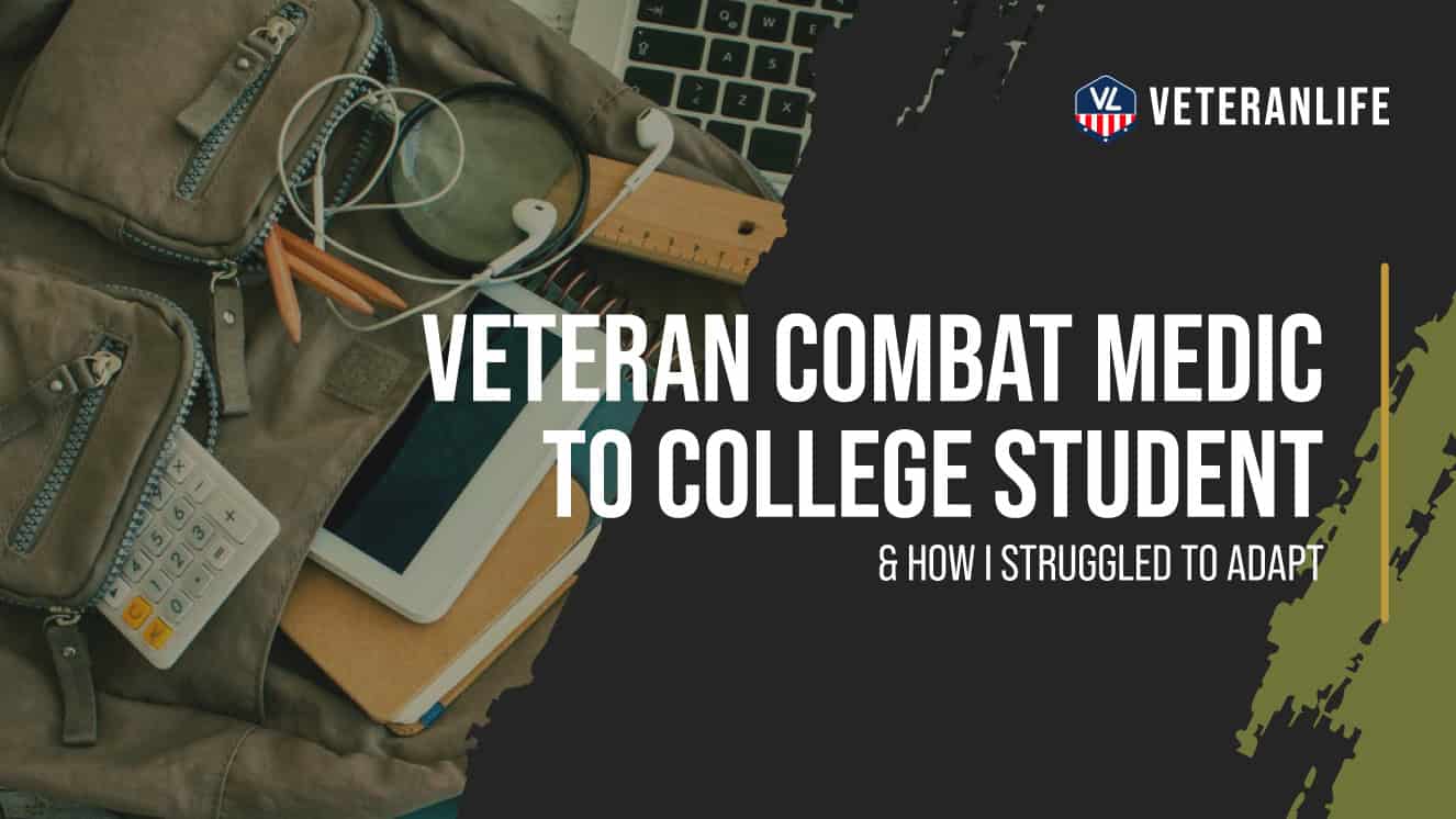Veteran Combat Medic to College Student & How I Struggled to Adapt