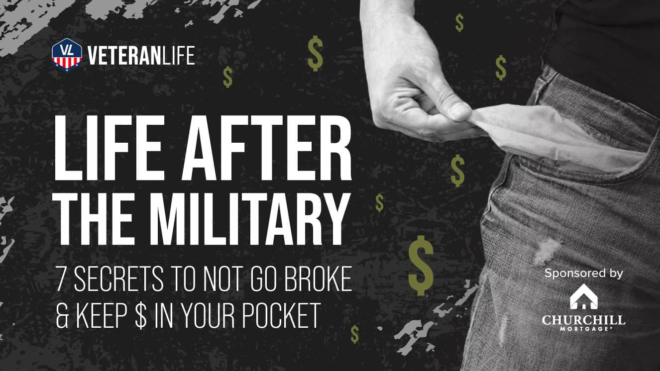 Life After the Military: 7 Secrets to Not Go Broke & Keep $ in Your Pocket