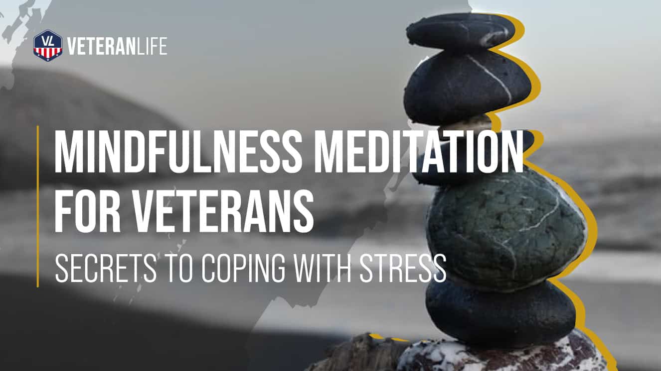 Mindfulness Meditation for Veterans: The Secret to Coping W/ Stress