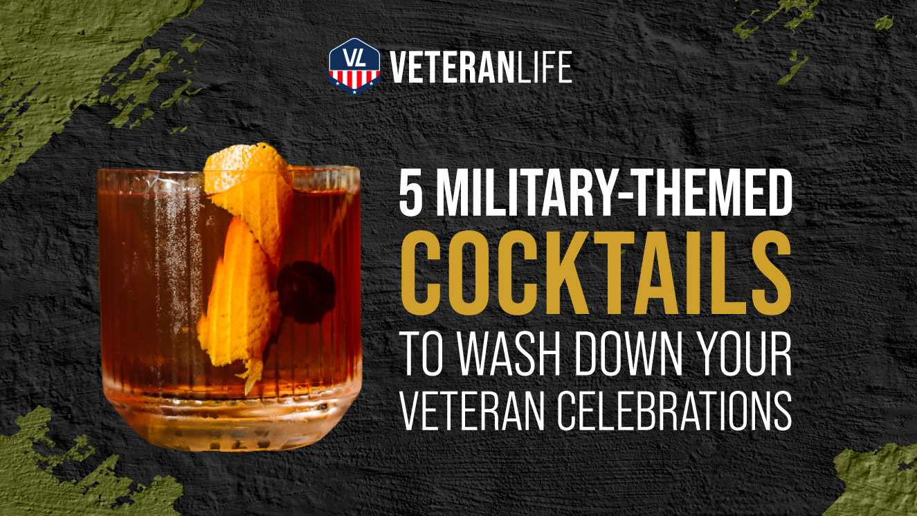 5 Military-Themed Cocktails to Wash Down Your Veteran Celebrations