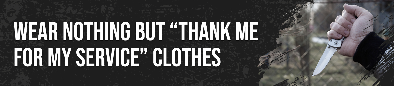 17 Things You Should NOT Do to Celebrate Veterans Day Weekend - #6 Wear Nothing but “Thank Me for My Service” Clothes
