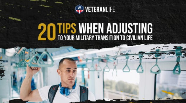 20 Tips When Adjusting to Your Military Transition to Civilian Life