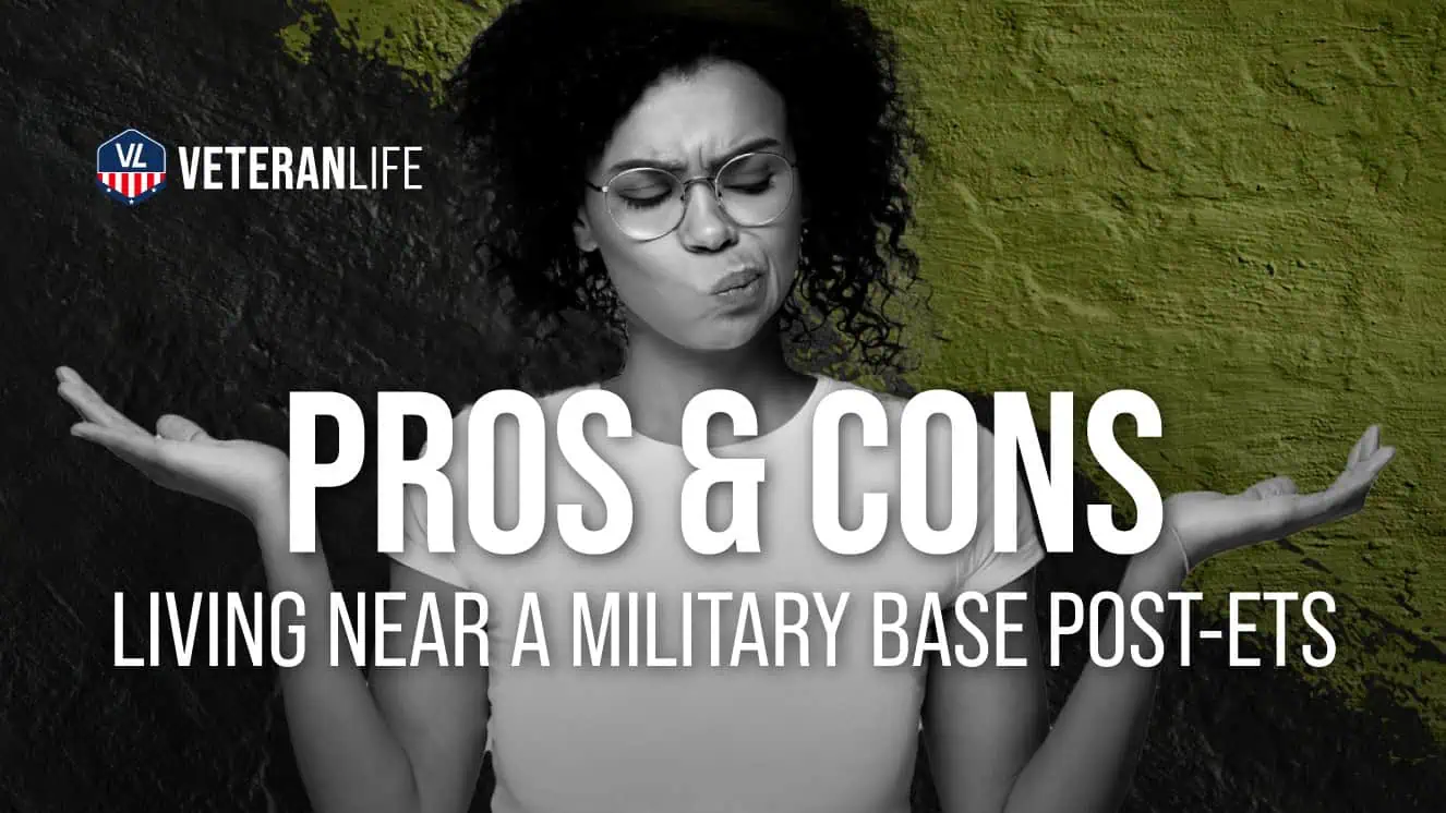 Living Near a Military Base Post-ETS: Pros & Cons