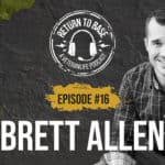 Return to Base Podcast Ep. #16: Brett Allen
