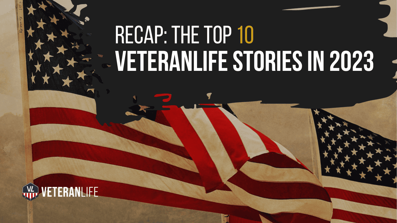 Image of a flag and letters over the top with words saying the top VeteranLife 2023 stories.